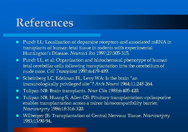 References l l l Pundt LL: Localization of dopamine receptors and associated m. RNA