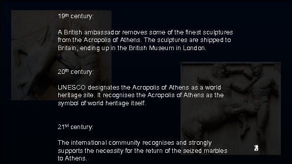 19 th century: A British ambassador removes some of the finest sculptures from the