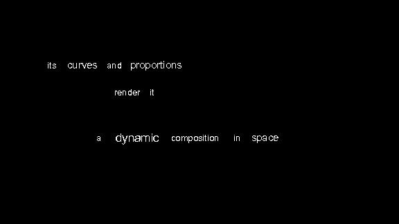 art its curves and proportions render a it dynamic composition in space 