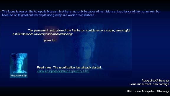 The focus is now on the Acropolis Museum in Athens; not only because of