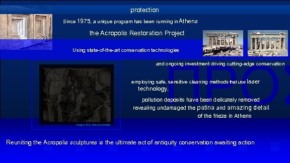 protection Since 1975, a unique program has been running in Athens the Acropolis Restoration