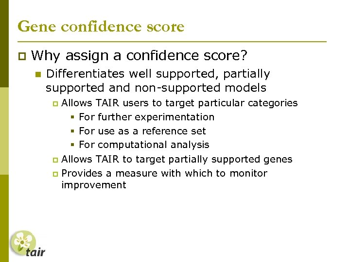 Gene confidence score Why assign a confidence score? Differentiates well supported, partially supported and