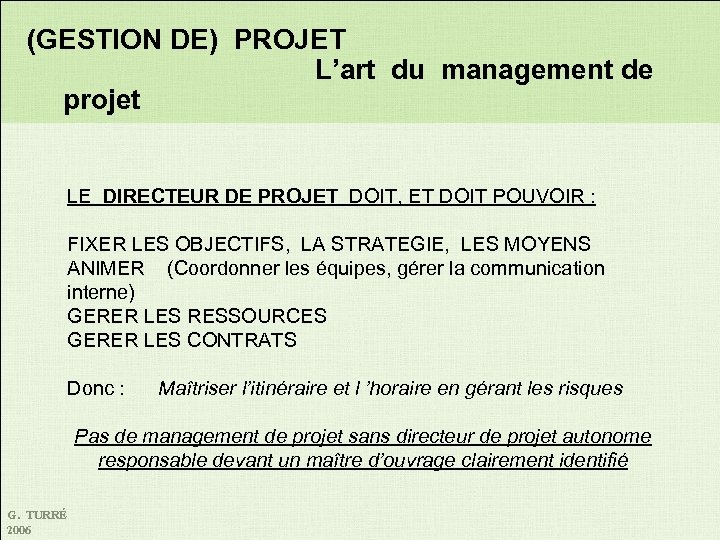 (GESTION DE) PROJET L’art du management de projet LE DIRECTEUR DE PROJET DOIT, ET