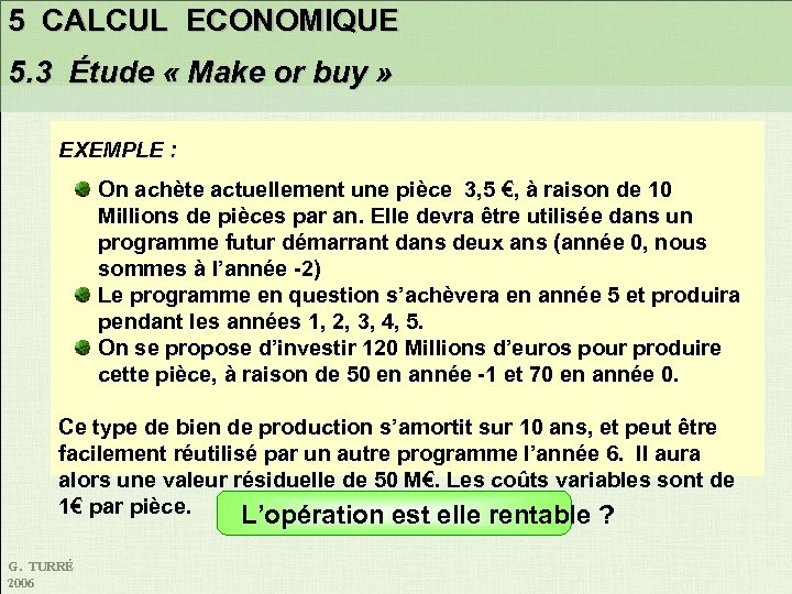 5 CALCUL ECONOMIQUE 5. 3 Étude « Make or buy » EXEMPLE : On