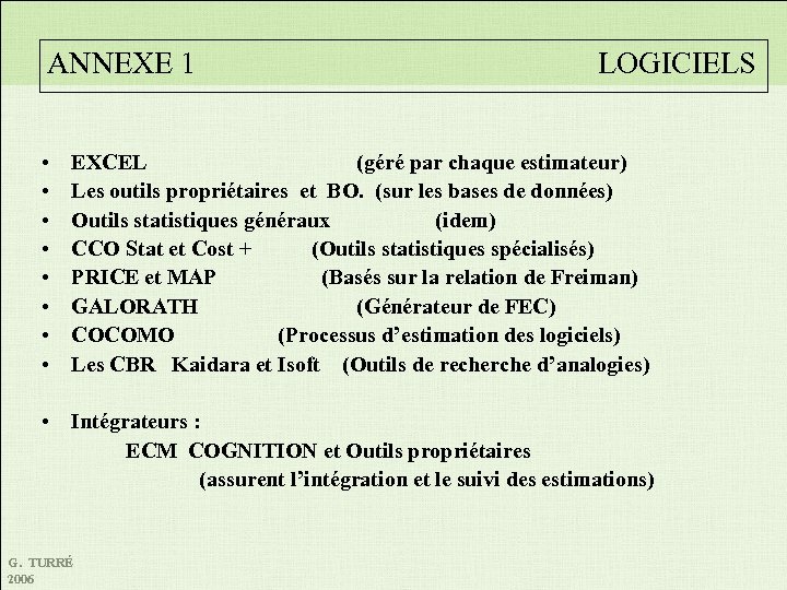 ANNEXE 1 • • LOGICIELS EXCEL (géré par chaque estimateur) Les outils propriétaires et