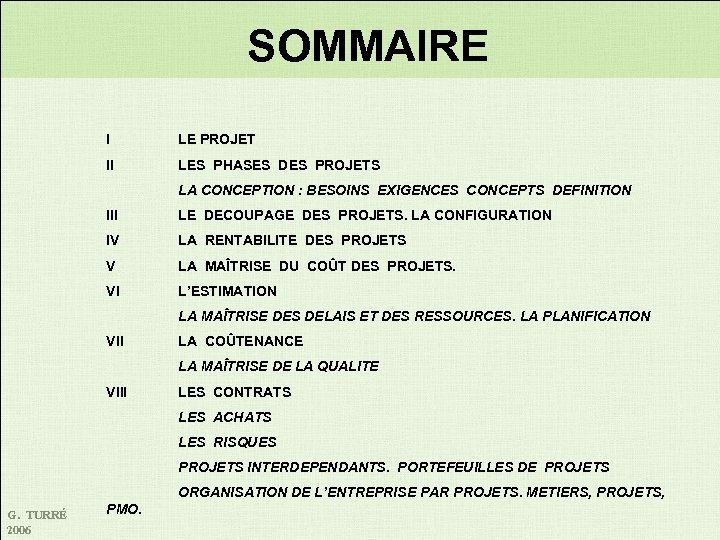 SOMMAIRE I LE PROJET II LES PHASES DES PROJETS LA CONCEPTION : BESOINS EXIGENCES