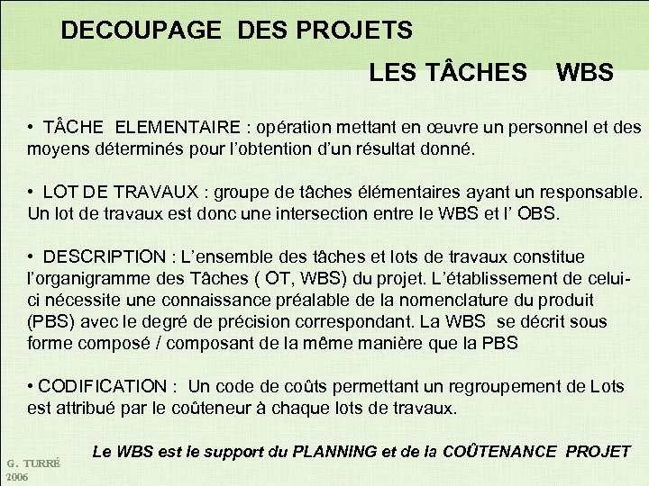 DECOUPAGE DES PROJETS LES T CHES WBS • T CHE ELEMENTAIRE : opération mettant