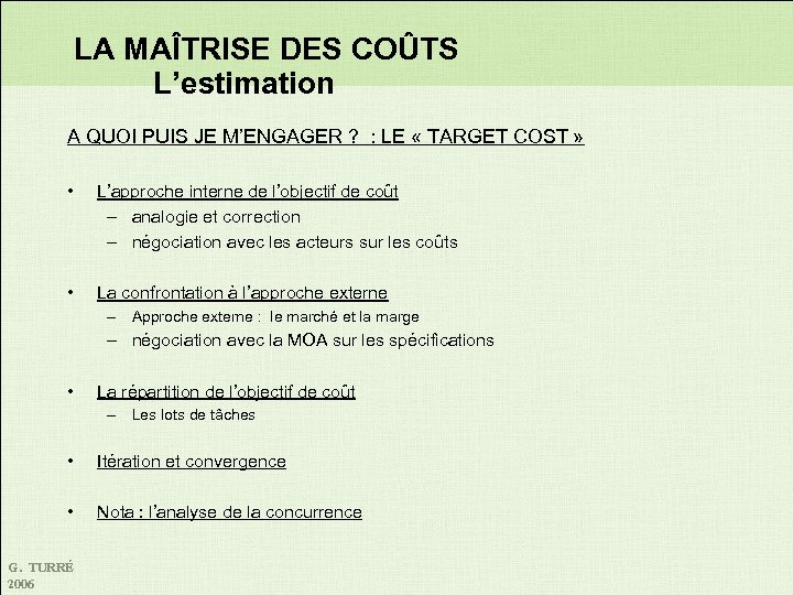 LA MAÎTRISE DES COÛTS L’estimation A QUOI PUIS JE M’ENGAGER ? : LE «