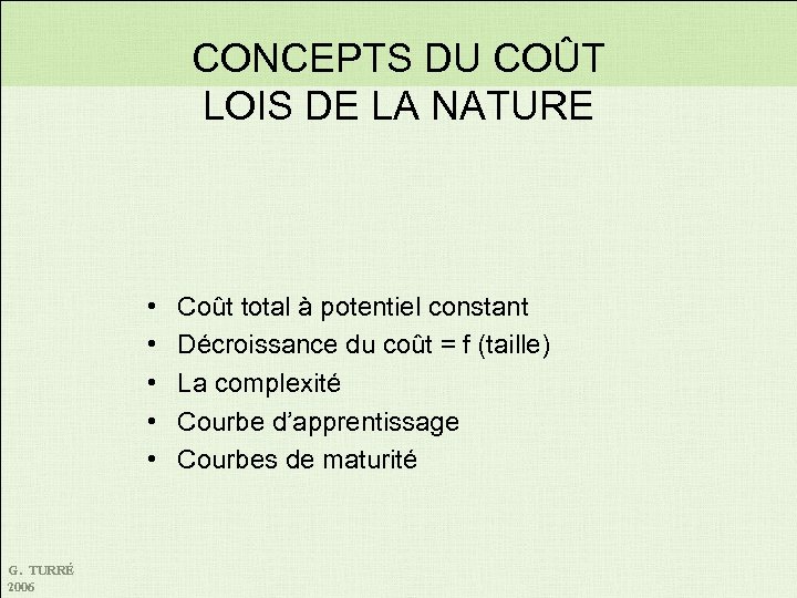 CONCEPTS DU COÛT LOIS DE LA NATURE • • • G. TURRÉ 2006 Coût