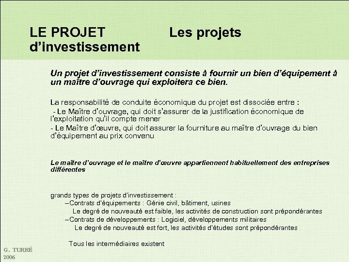 LE PROJET d’investissement Les projets Un projet d’investissement consiste à fournir un bien d’équipement