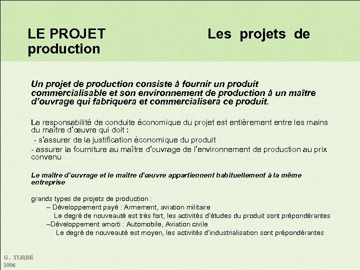 LE PROJET production Les projets de Un projet de production consiste à fournir un