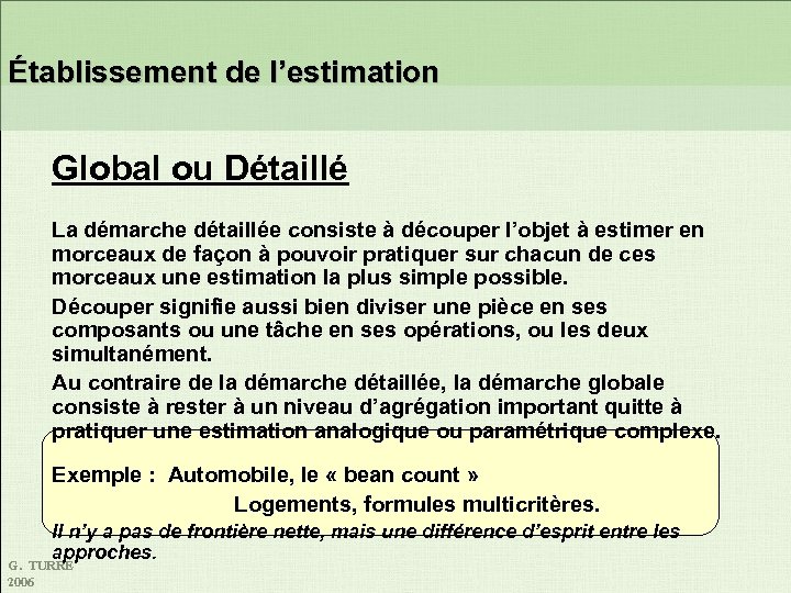  Établissement de l’estimation Global ou Détaillé La démarche détaillée consiste à découper l’objet