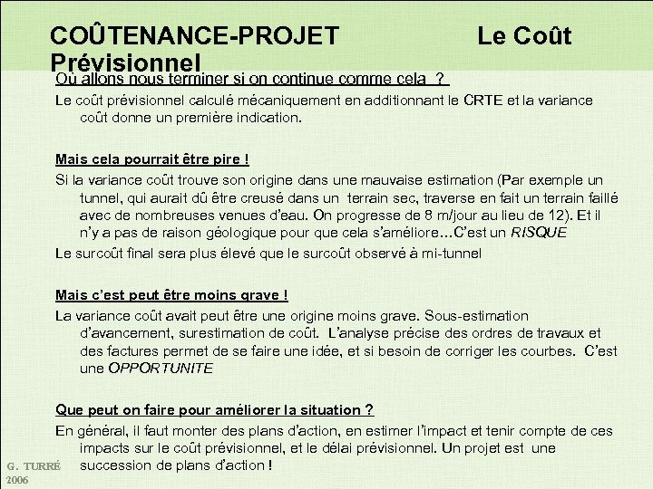COÛTENANCE-PROJET Le Coût Prévisionnel Où allons nous terminer si on continue comme cela ?
