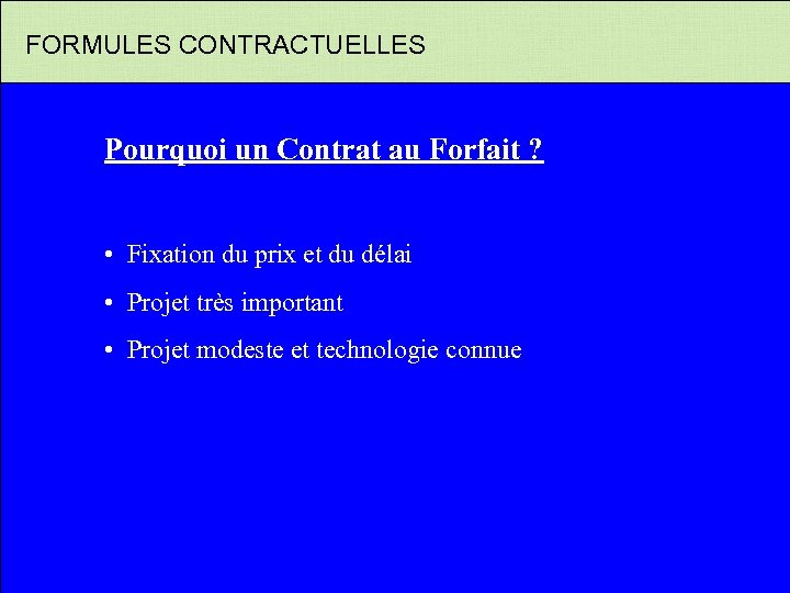 FORMULES CONTRACTUELLES Pourquoi un Contrat au Forfait ? • Fixation du prix et du