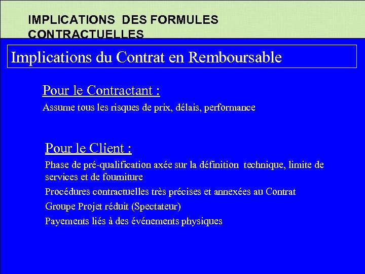IMPLICATIONS DES FORMULES CONTRACTUELLES Implications du Contrat en Remboursable Pour le Contractant : Assume