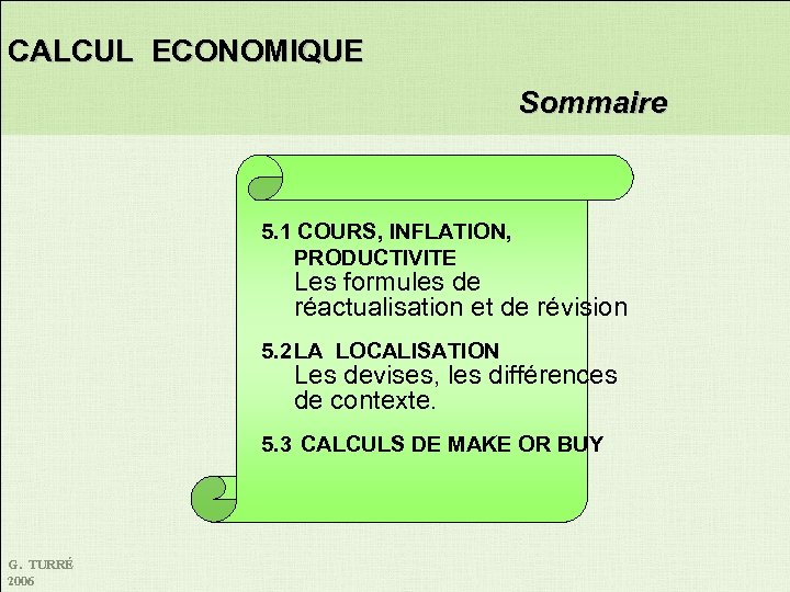 CALCUL ECONOMIQUE Sommaire 5. 1 COURS, INFLATION, PRODUCTIVITE Les formules de réactualisation et de