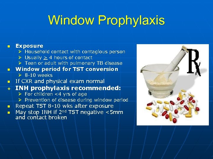 Window Prophylaxis n Exposure Ø Ø Ø n Household contact with contagious person Usually