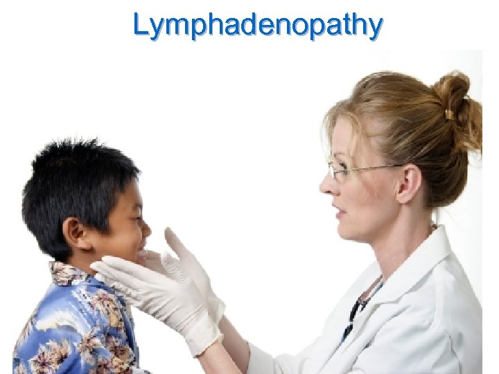 Lymphadenopathy 