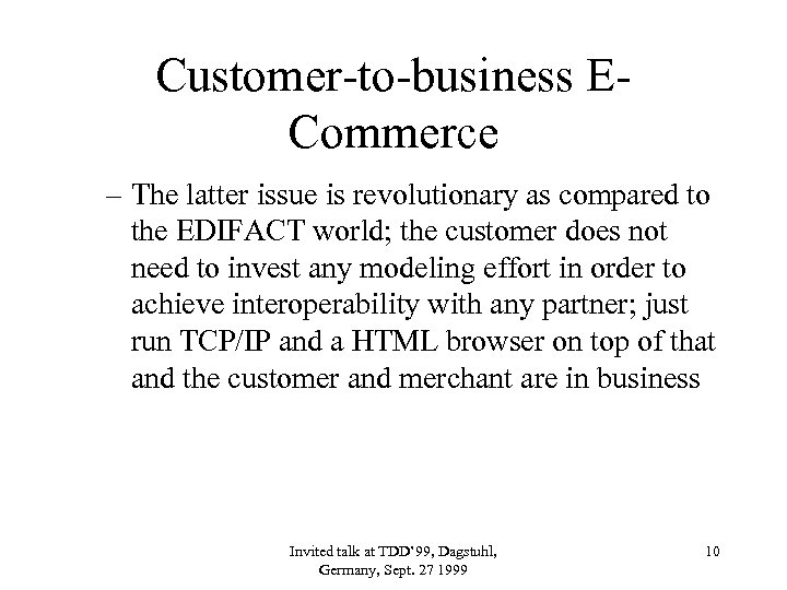 Customer-to-business ECommerce – The latter issue is revolutionary as compared to the EDIFACT world;