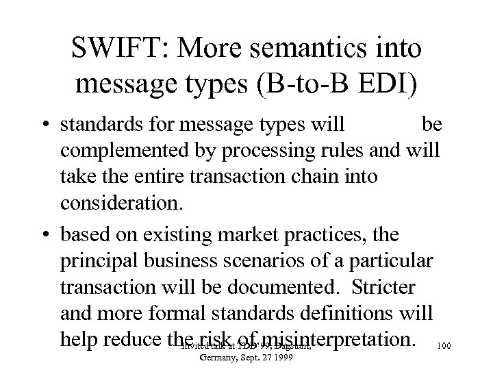 SWIFT: More semantics into message types (B-to-B EDI) • standards for message types will