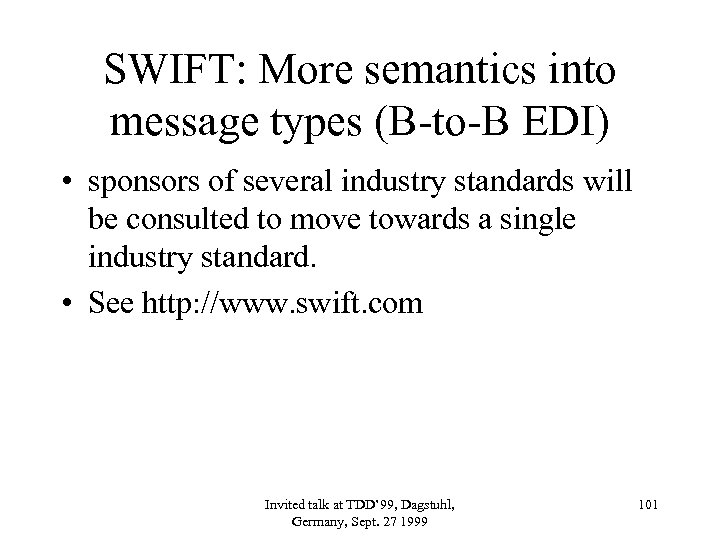 SWIFT: More semantics into message types (B-to-B EDI) • sponsors of several industry standards