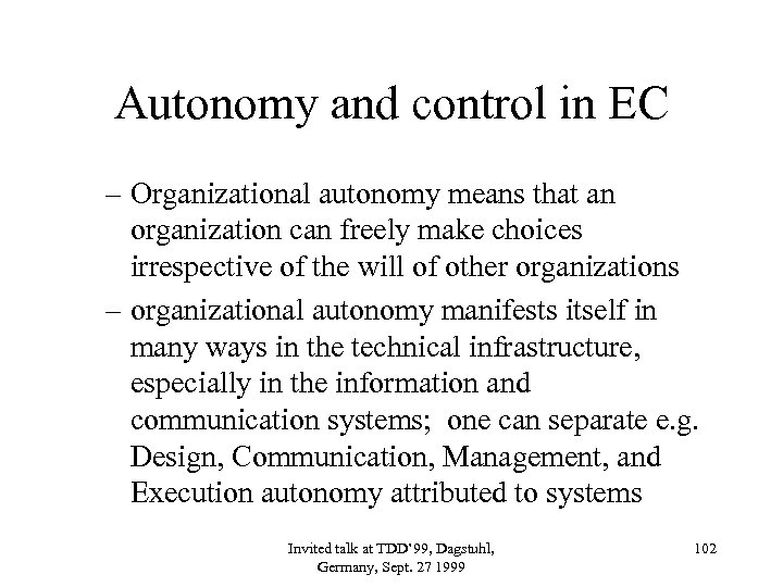 Autonomy and control in EC – Organizational autonomy means that an organization can freely