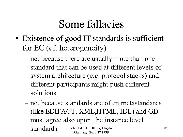 Some fallacies • Existence of good IT standards is sufficient for EC (cf. heterogeneity)