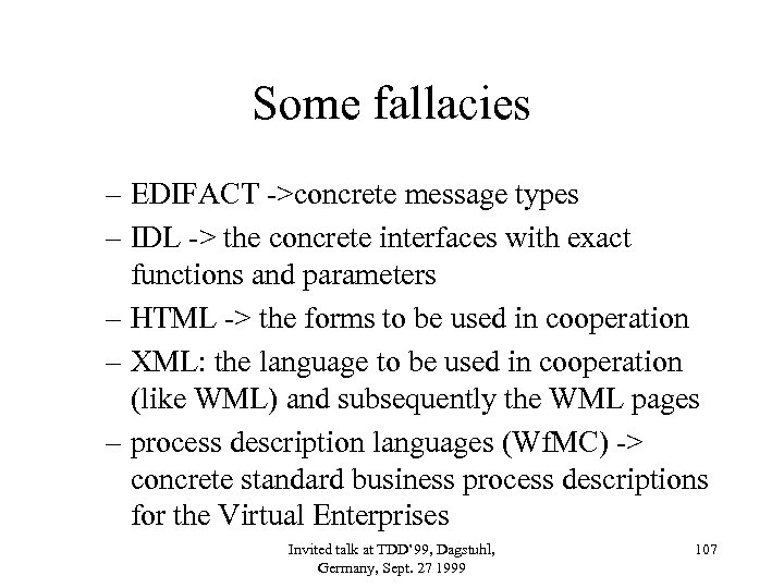 Some fallacies – EDIFACT ->concrete message types – IDL -> the concrete interfaces with