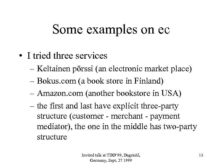 Some examples on ec • I tried three services – Keltainen pörssi (an electronic