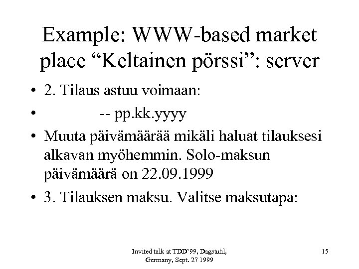 Example: WWW-based market place “Keltainen pörssi”: server • 2. Tilaus astuu voimaan: • --