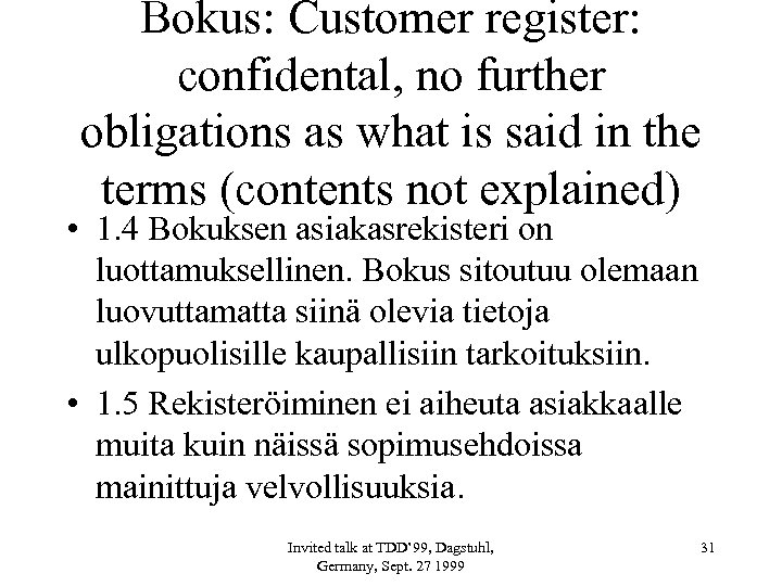 Bokus: Customer register: confidental, no further obligations as what is said in the terms