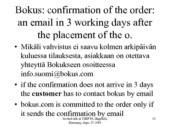 Bokus: confirmation of the order: an email in 3 working days after the placement