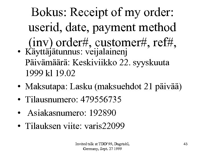 Bokus: Receipt of my order: userid, date, payment method (inv) order#, customer#, ref#, •