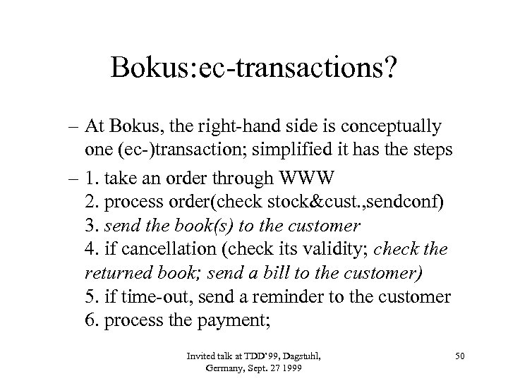 Bokus: ec-transactions? – At Bokus, the right-hand side is conceptually one (ec-)transaction; simplified it