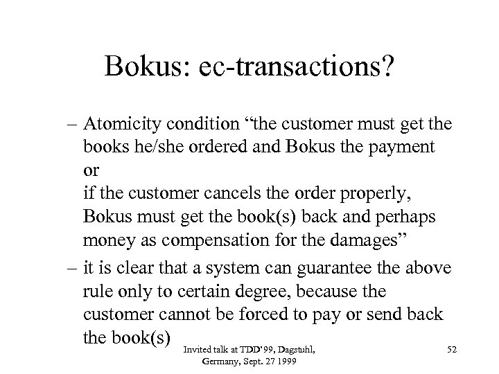 Bokus: ec-transactions? – Atomicity condition “the customer must get the books he/she ordered and