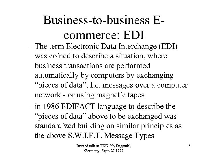 Business-to-business Ecommerce: EDI – The term Electronic Data Interchange (EDI) was coined to describe