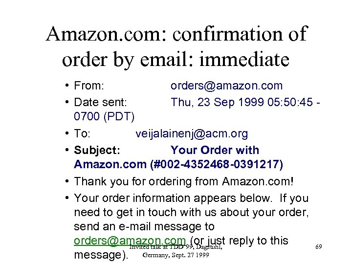Amazon. com: confirmation of order by email: immediate • From: orders@amazon. com • Date