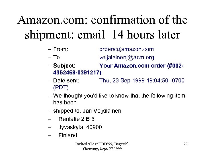 Amazon. com: confirmation of the shipment: email 14 hours later – From: orders@amazon. com