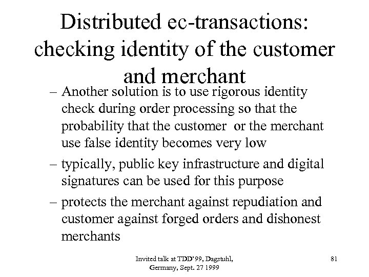 Distributed ec-transactions: checking identity of the customer and merchant – Another solution is to