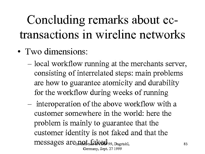 Concluding remarks about ectransactions in wireline networks • Two dimensions: – local workflow running