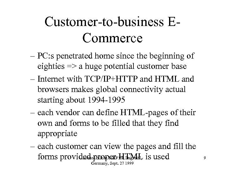 Customer-to-business ECommerce – PC: s penetrated home since the beginning of eighties => a
