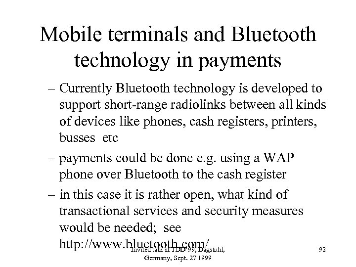 Mobile terminals and Bluetooth technology in payments – Currently Bluetooth technology is developed to