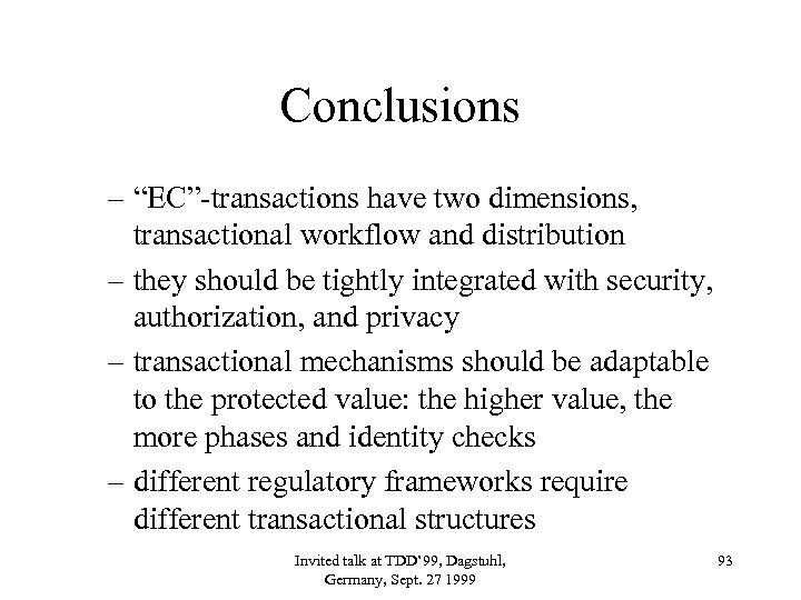 Conclusions – “EC”-transactions have two dimensions, transactional workflow and distribution – they should be
