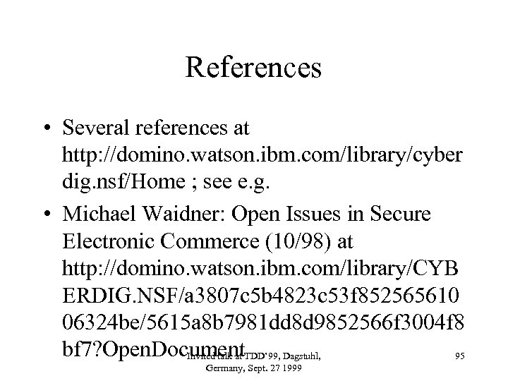 References • Several references at http: //domino. watson. ibm. com/library/cyber dig. nsf/Home ; see