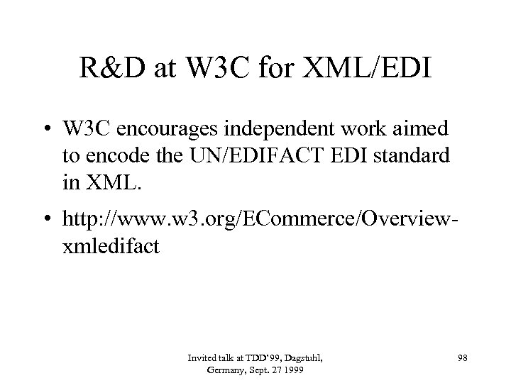 R&D at W 3 C for XML/EDI • W 3 C encourages independent work