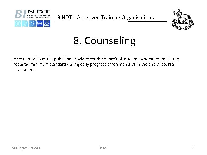 BINDT – Approved Training Organisations 8. Counseling A system of counseling shall be provided