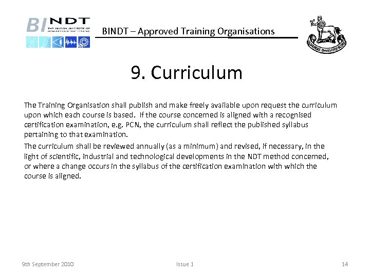 BINDT – Approved Training Organisations 9. Curriculum The Training Organisation shall publish and make