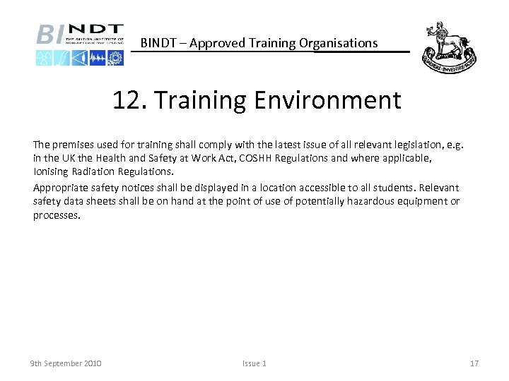 BINDT – Approved Training Organisations 12. Training Environment The premises used for training shall