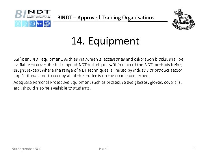 BINDT – Approved Training Organisations 14. Equipment Sufficient NDT equipment, such as instruments, accessories