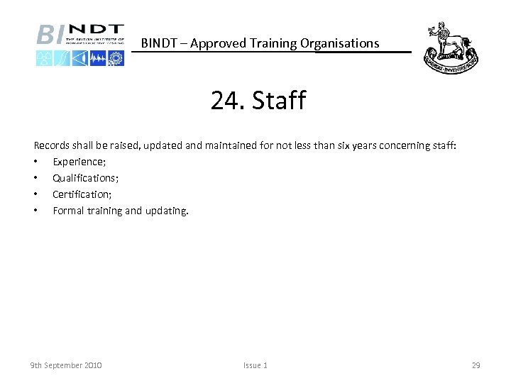 BINDT – Approved Training Organisations 24. Staff Records shall be raised, updated and maintained